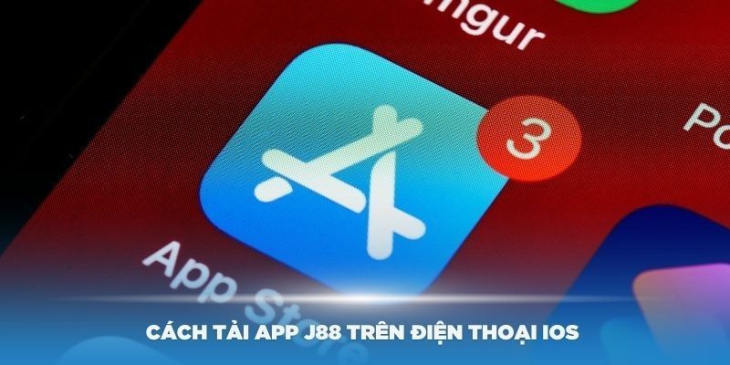 Quy trình tải app trên hệ điều hành IOS